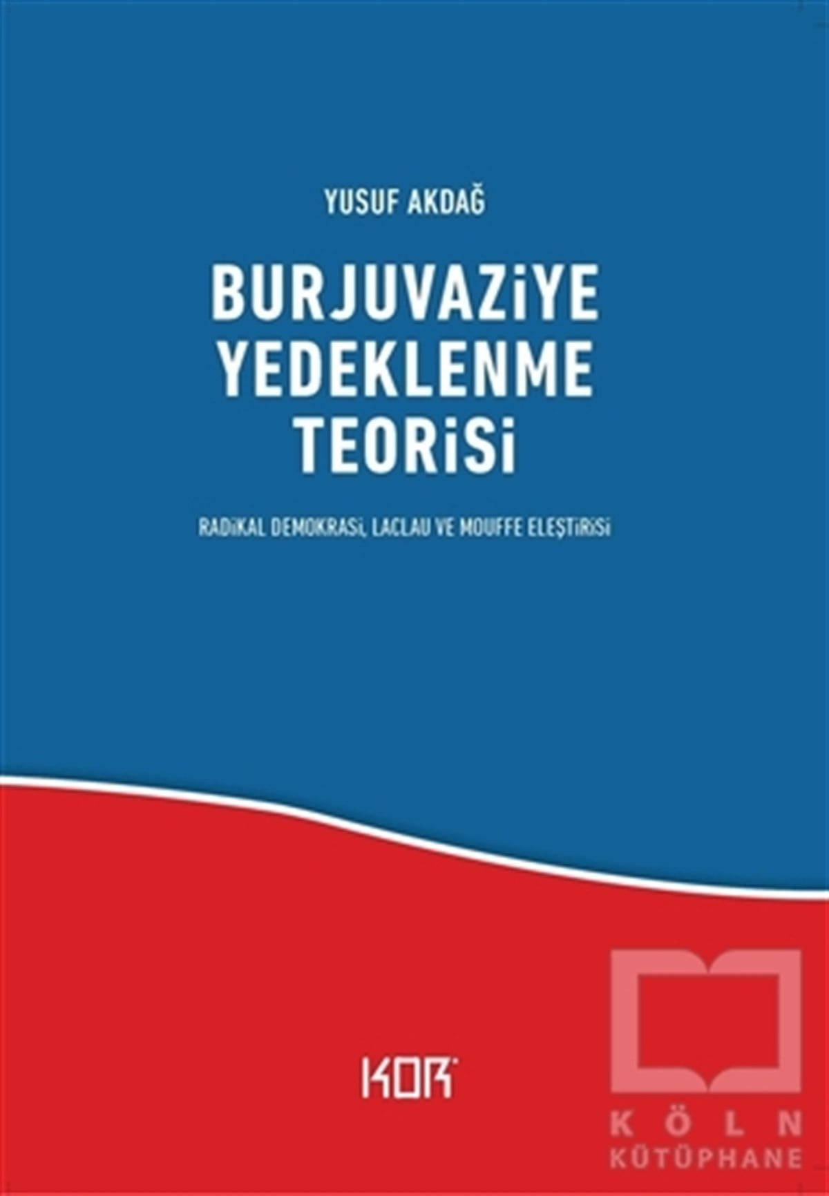 Yusuf AkdağAraştırma & İnceleme ve Referans KitaplarıBurjuvaziye Yedeklenme Teorisi