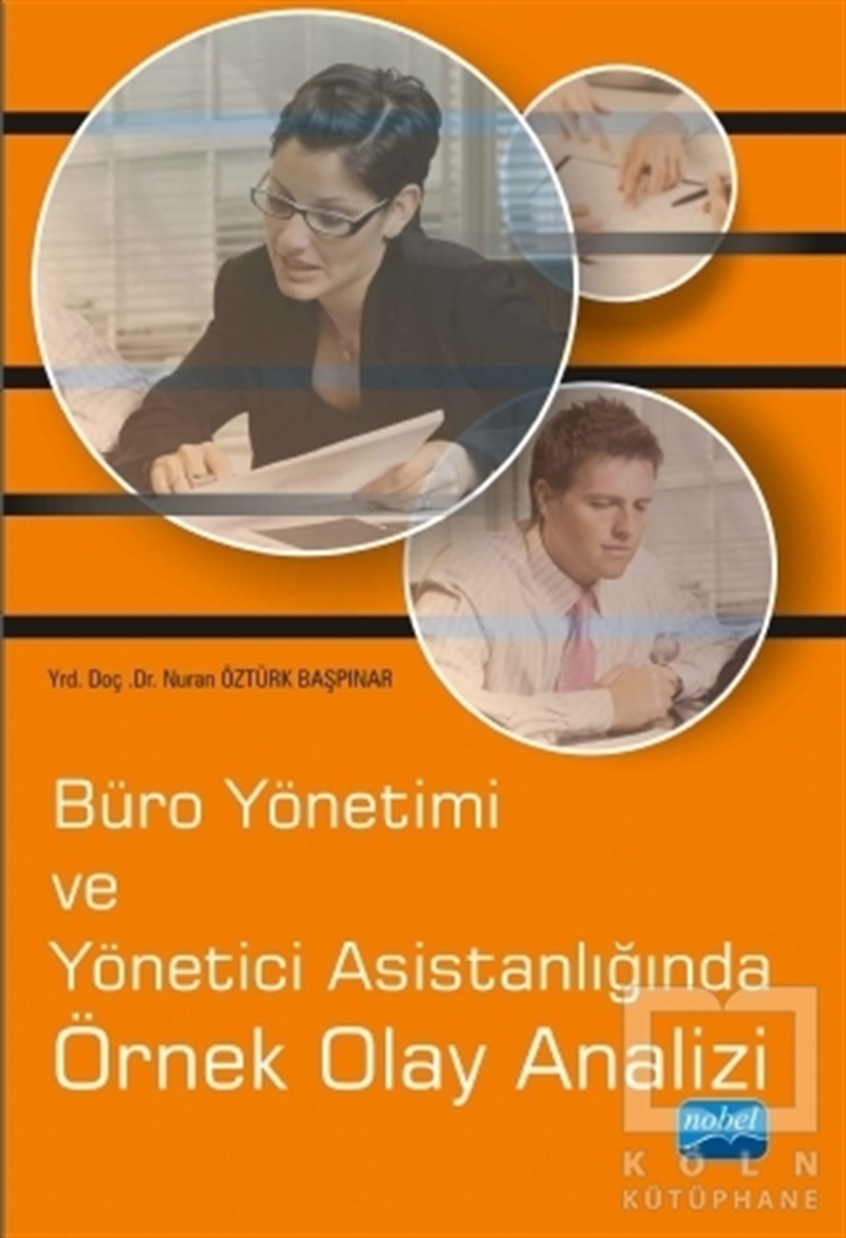 Nuran Öztürk BaşpınarYönetimBüro Yönetimi ve Yönetici Asistanlığında Örnek Olay Analizi
