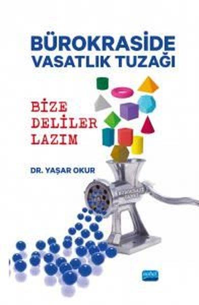 Yaşar OkurDigerBürokraside Vasatlık Tuzağı - Bize Deliler Lazım