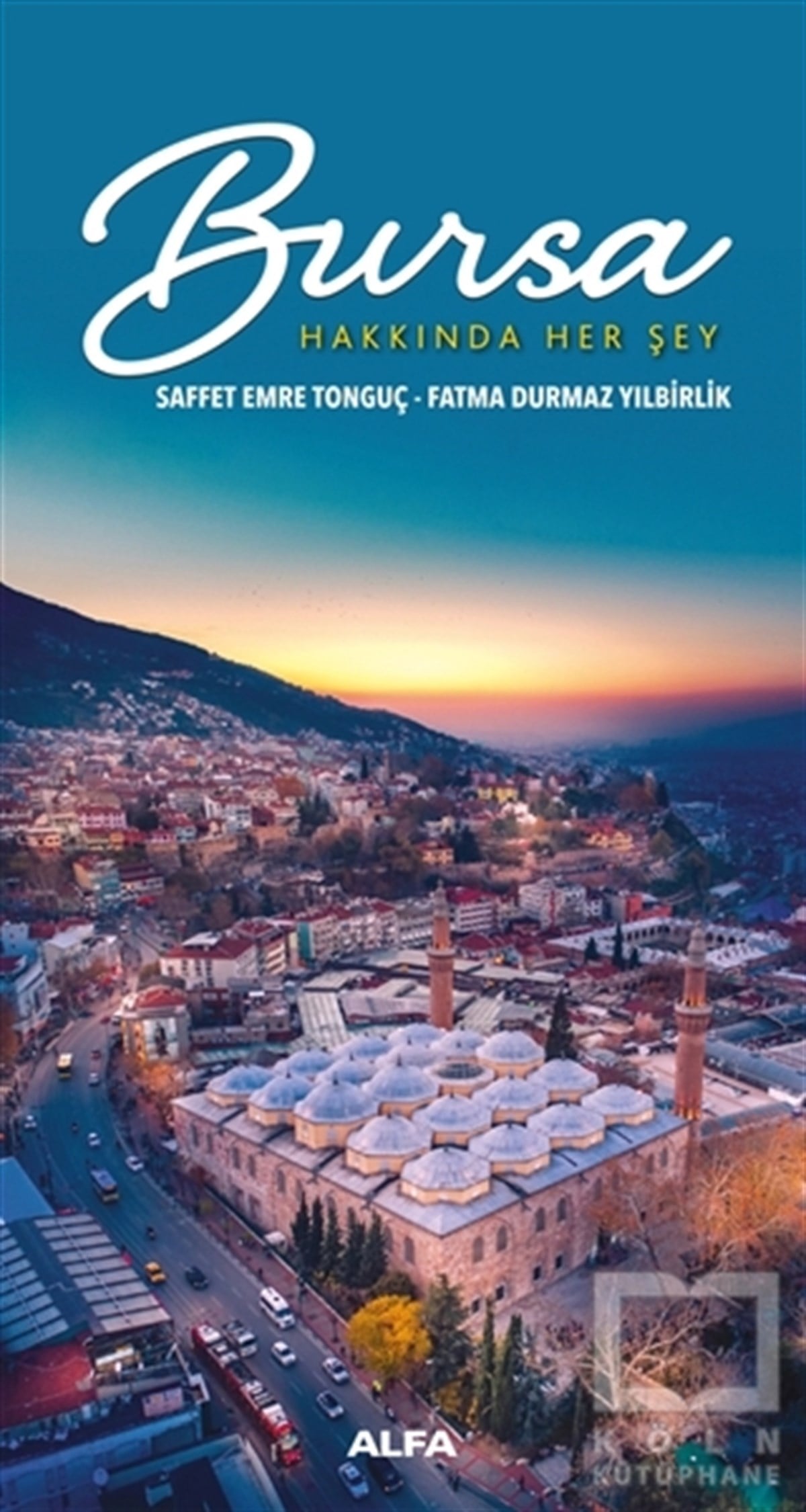 Saffet Emre TonguçGezi Referans KitaplarıBursa Hakkında Her Şey