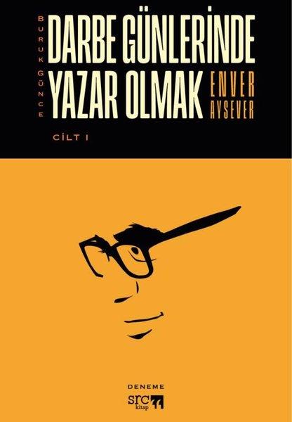 Enver AyseverDeneme KitaplarıBuruk Günce Cilt 1 - Darbe Günlerinde Yazar Olmak