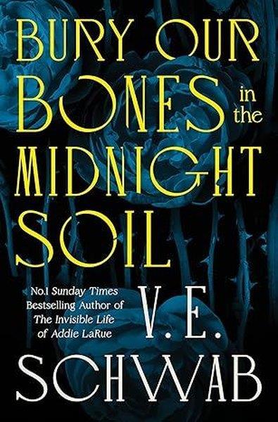 V. E. SchwabSci-Fi&FantasyBury Our Bones in the Midnight Soil