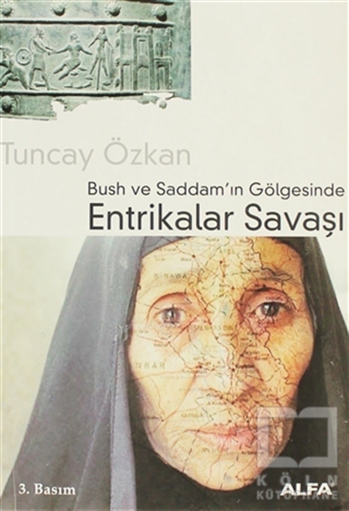 Tuncay ÖzkanUluslararası İlişkiler, Dış PolitikaBush ve Saddam’ın Gölgesinde Entrikalar Savaşı