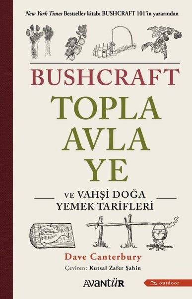 Dave CanterburyDiğerBushcraft Topla Avla Ye ve Vahşi Doğa Yemek Tarifleri