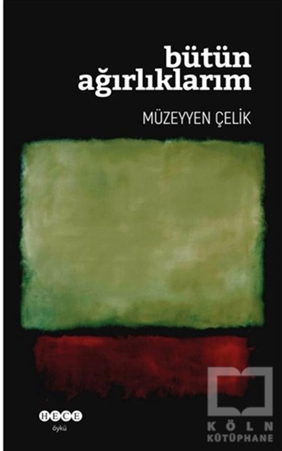 Müzeyyen ÇelikHikaye (Öykü) KitaplarıBütün Ağırlıklarım