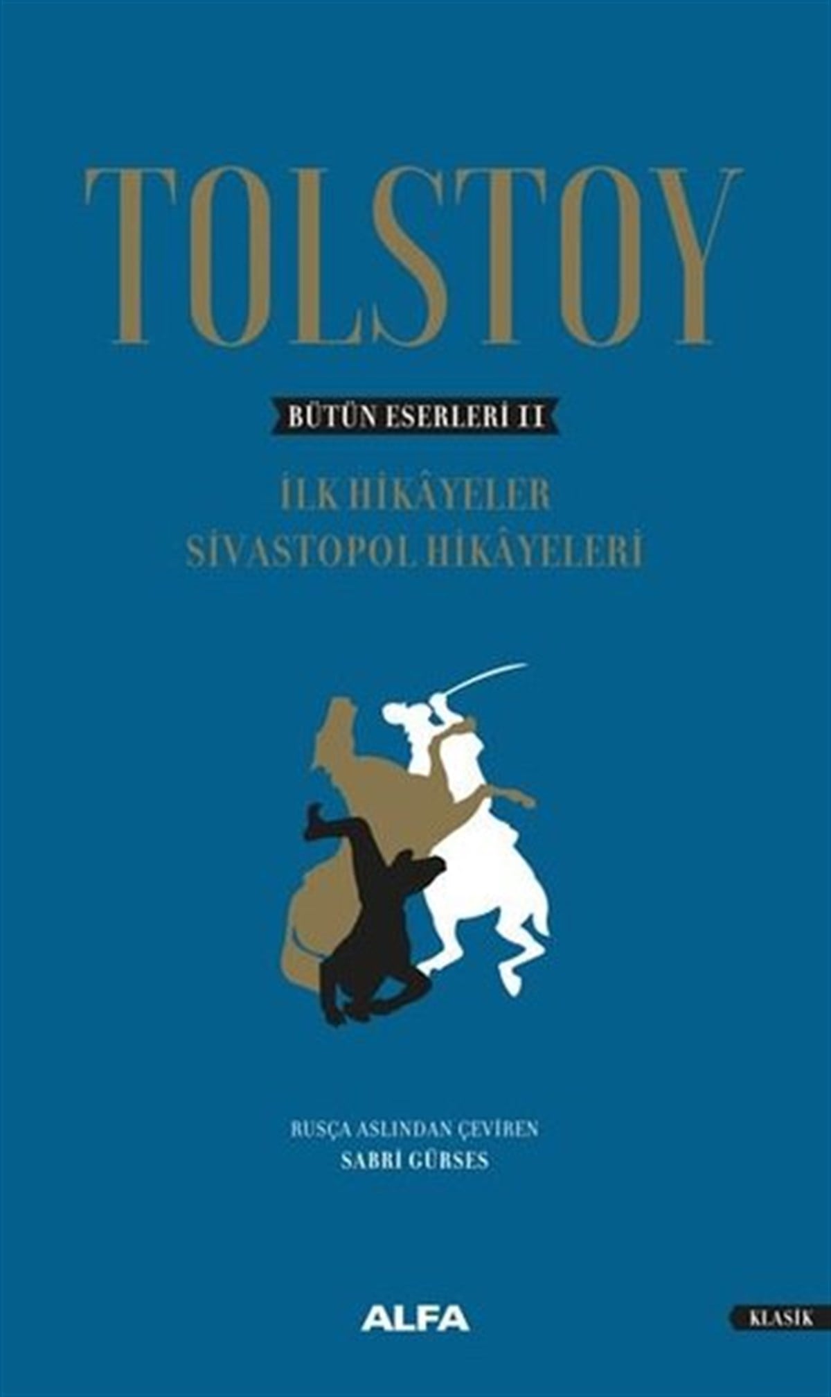 Lev Nikolayeviç TolstoyDünya KlasikleriBütün Eserleri 2-İlk Hikayeler Sivastopol Hikayeleri
