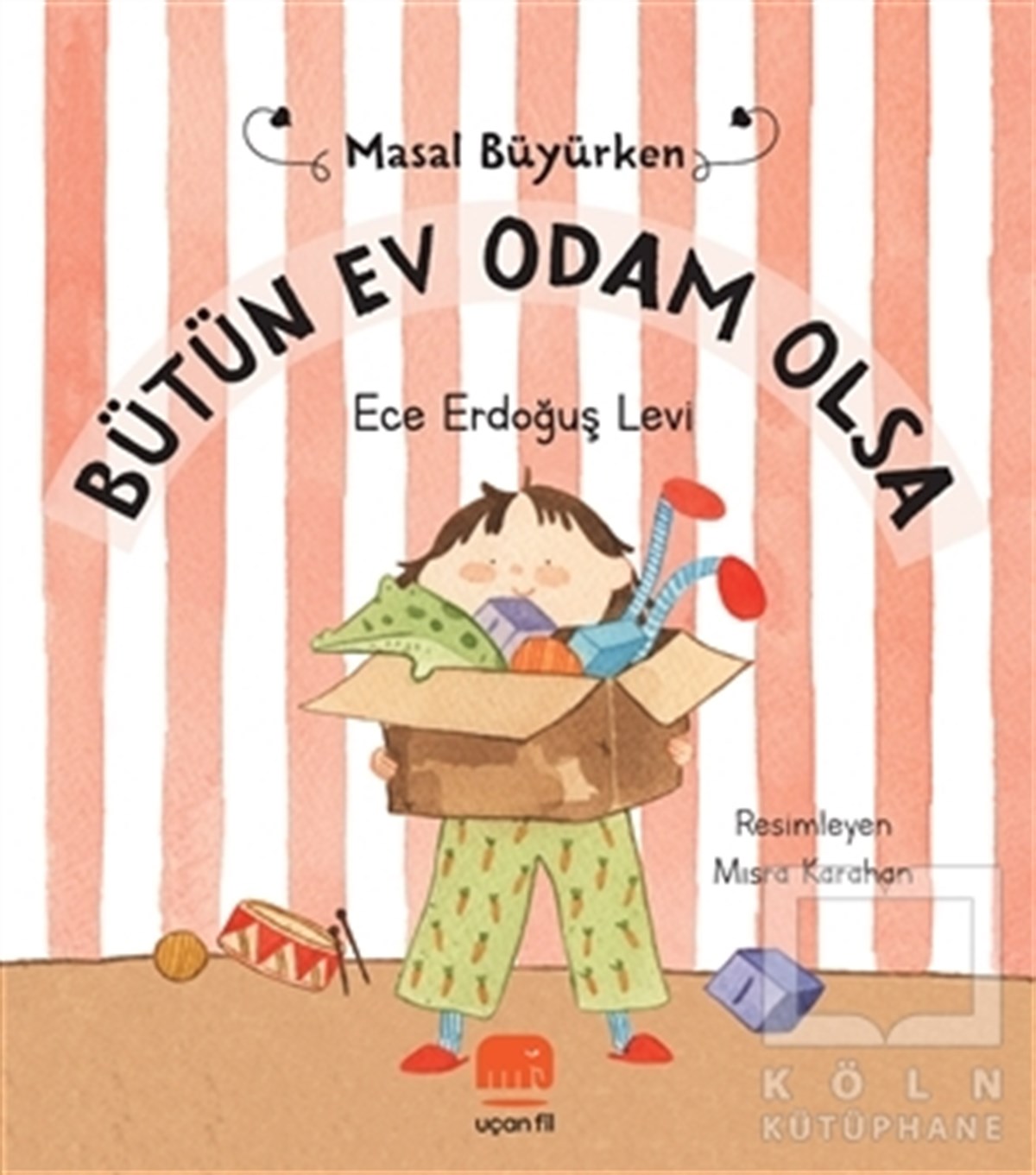 Ece Erdoğuş LeviÇocuk RomanlarıBütün Ev Odam Olsa - Masal Büyürken