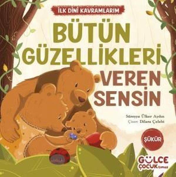 Süreyya Ülker AydınIslami Çocuk KitaplariBütün Güzellikleri Veren Sensin - İlk Dini Kavramlarım - Şükür