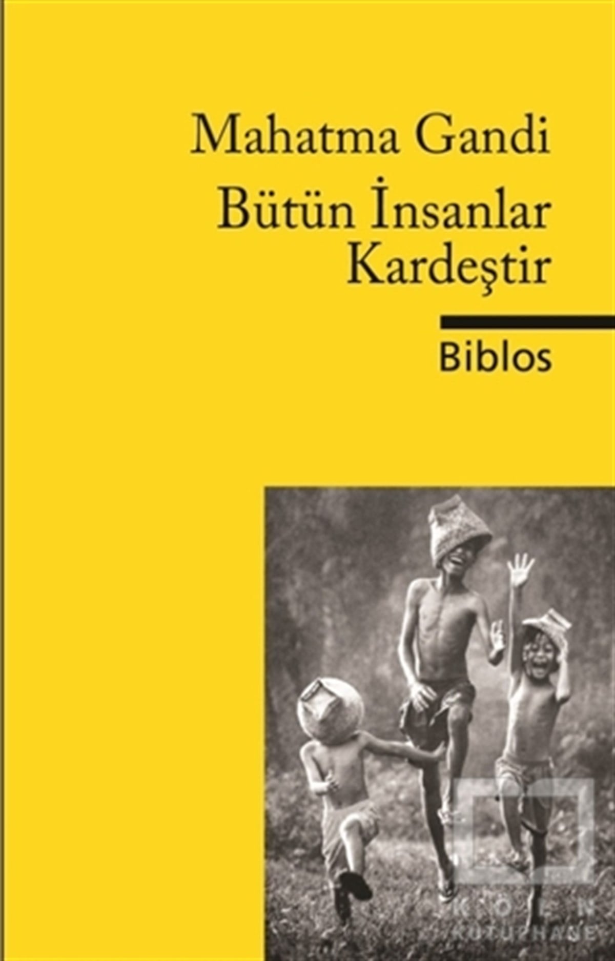 Mahatma GandiGenel FelsefeBütün İnsanlar Kardeştir