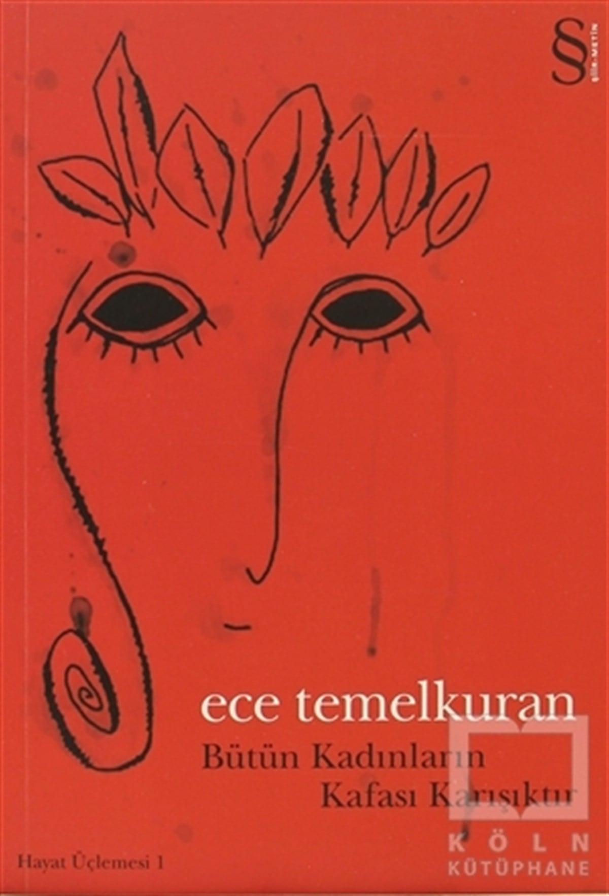 Ece TemelkuranAnlatıBütün Kadınların Kafası Karışıktır
