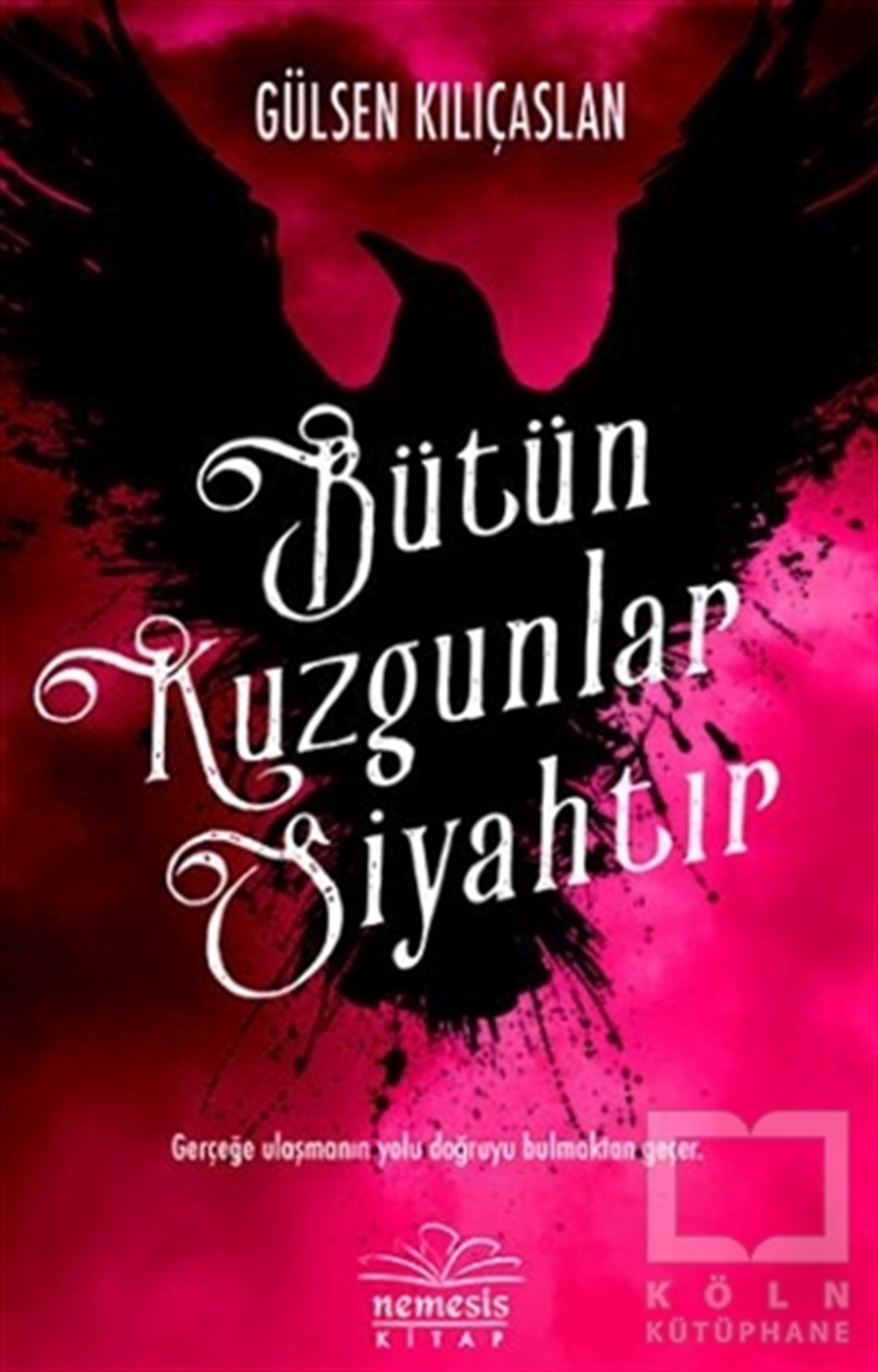 Gülsen KılıçaslanRomanBütün Kuzgunlar Siyahtır