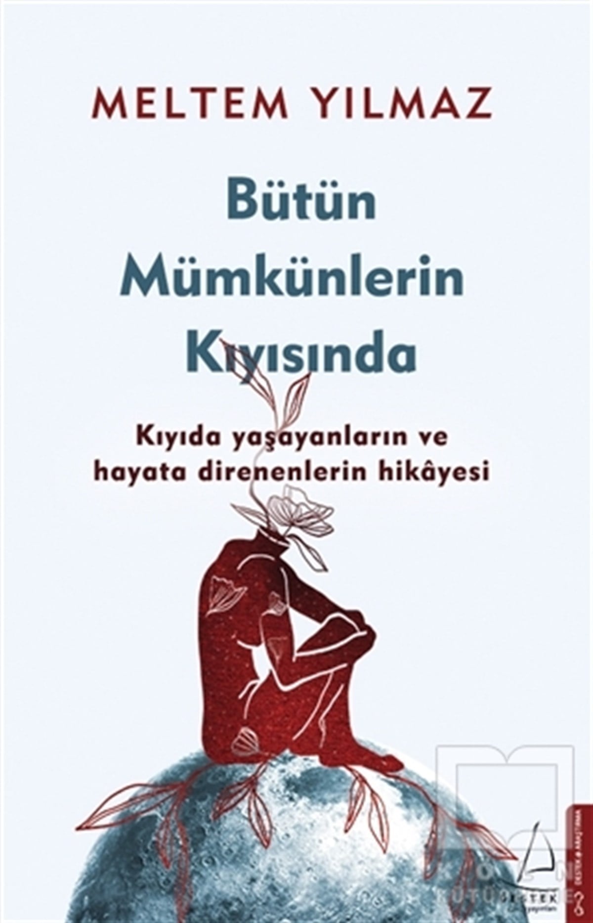 Meltem YılmazAraştırma-İnceleme-ReferansBütün Mümkünlerin Kıyısında