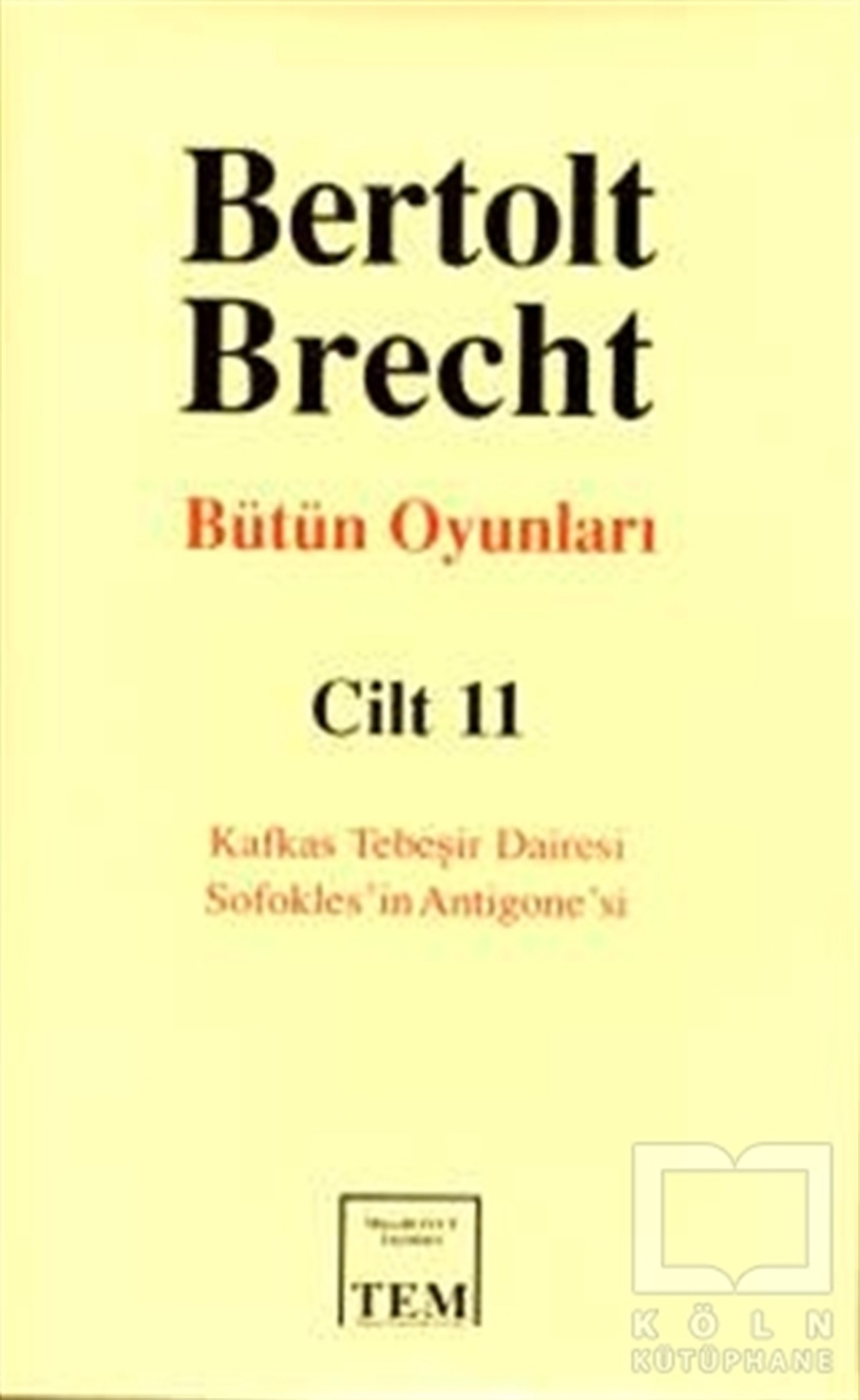 Bertolt BrechtSenaryoBütün Oyunları  Cilt: 11 Kafkas Tebeşir Dairesi / Sofokles’in Antigone’si
