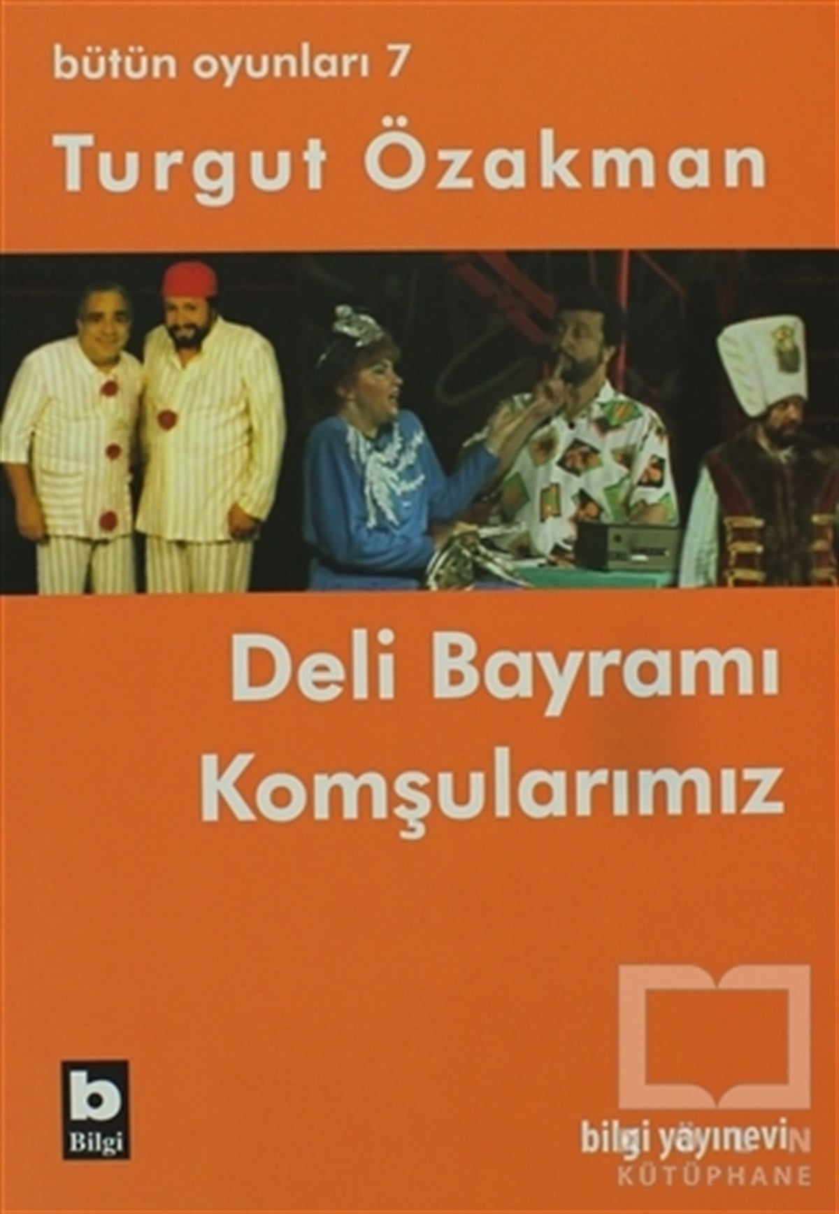 Turgut ÖzakmanSenaryoBütün Oyunları 7 - Deli Bayramı / Komşularımız