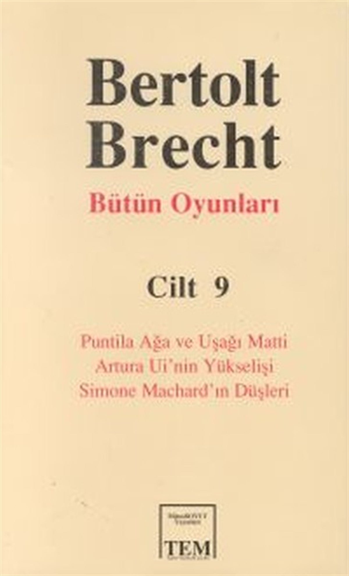 Yılmaz OnayEtkinlik KitaplarıBütün Oyunları Cilt: 9Puntila Ağa ve Uşağı Matti / Artura Ui'nin Yükselişi /  Simone Machard'ın