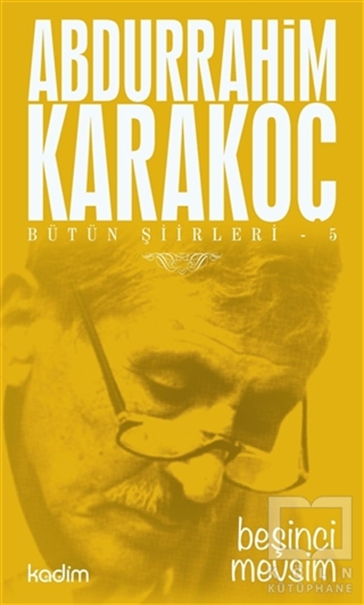 Abdurrahim KarakoçŞiirBütün Şiirleri 5 : Beşinci Mevsim