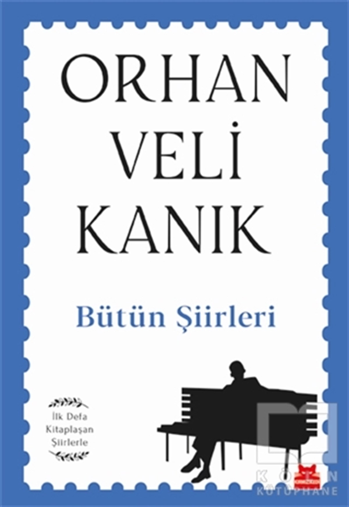 Orhan Veli KanıkTürkçe Şiir KitaplarıBütün Şiirleri