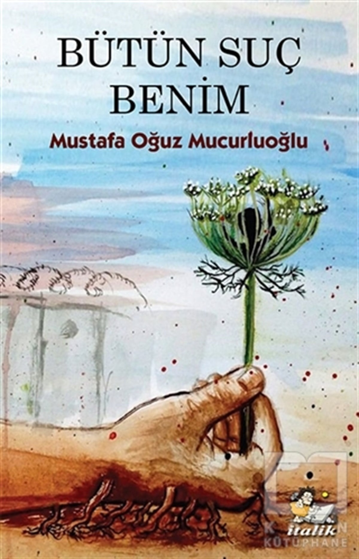 Mustafa Oğuz MucurluoğluÖyküBütün Suç Benim