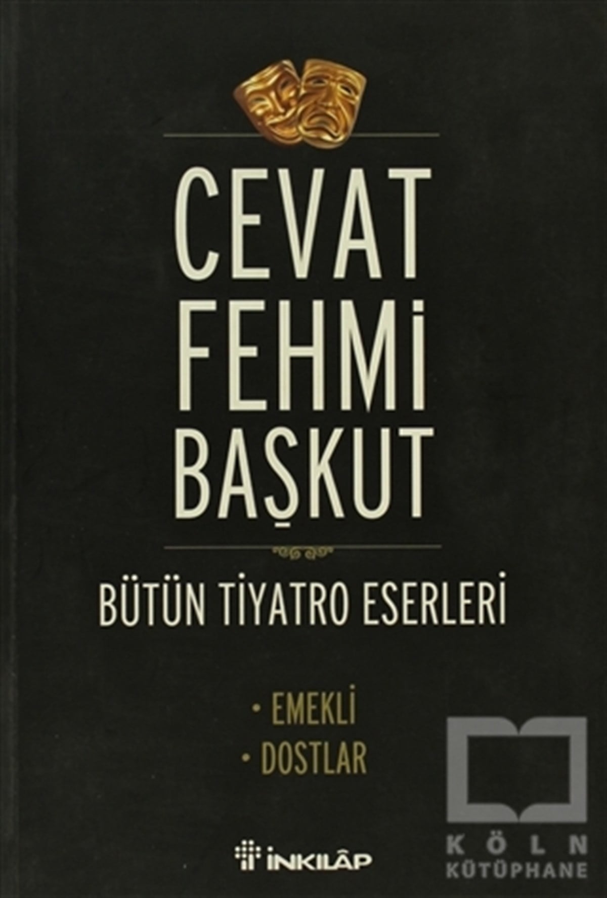 Cevat Fehmi BaşkutSenaryoBütün tiyatro Eserleri Emekli / Dostlar