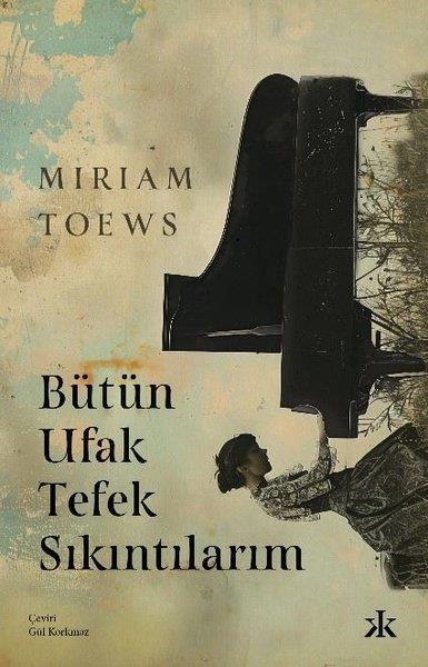 Miriam ToewsDünya RomanBütün Ufak Tefek Sıkıntılarım