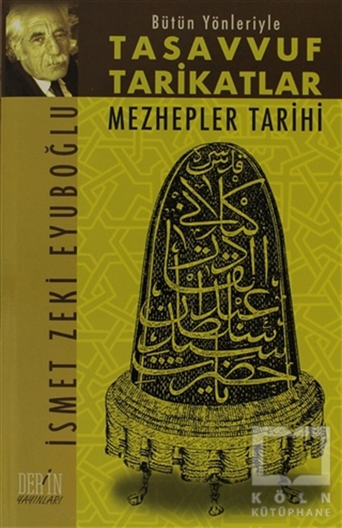 İsmet Zeki EyüboğluTasavvuf - Mezhepler - TarikatlarBütün Yönleriyle Tasavvuf Tarikatlar Mezhepler Tarihi