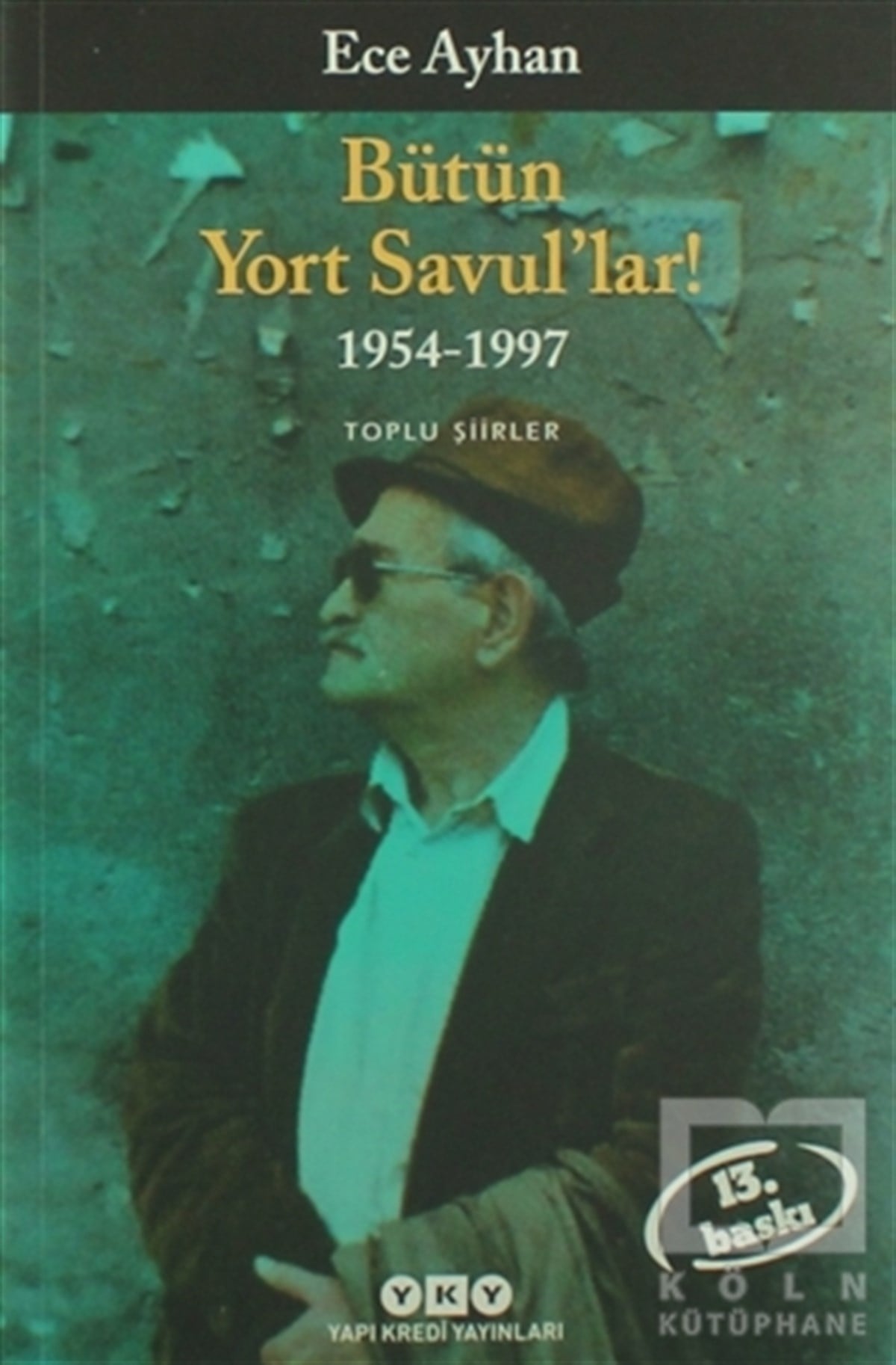 Ece AyhanŞiirBütün Yort Savul’lar! 1954 - 1997