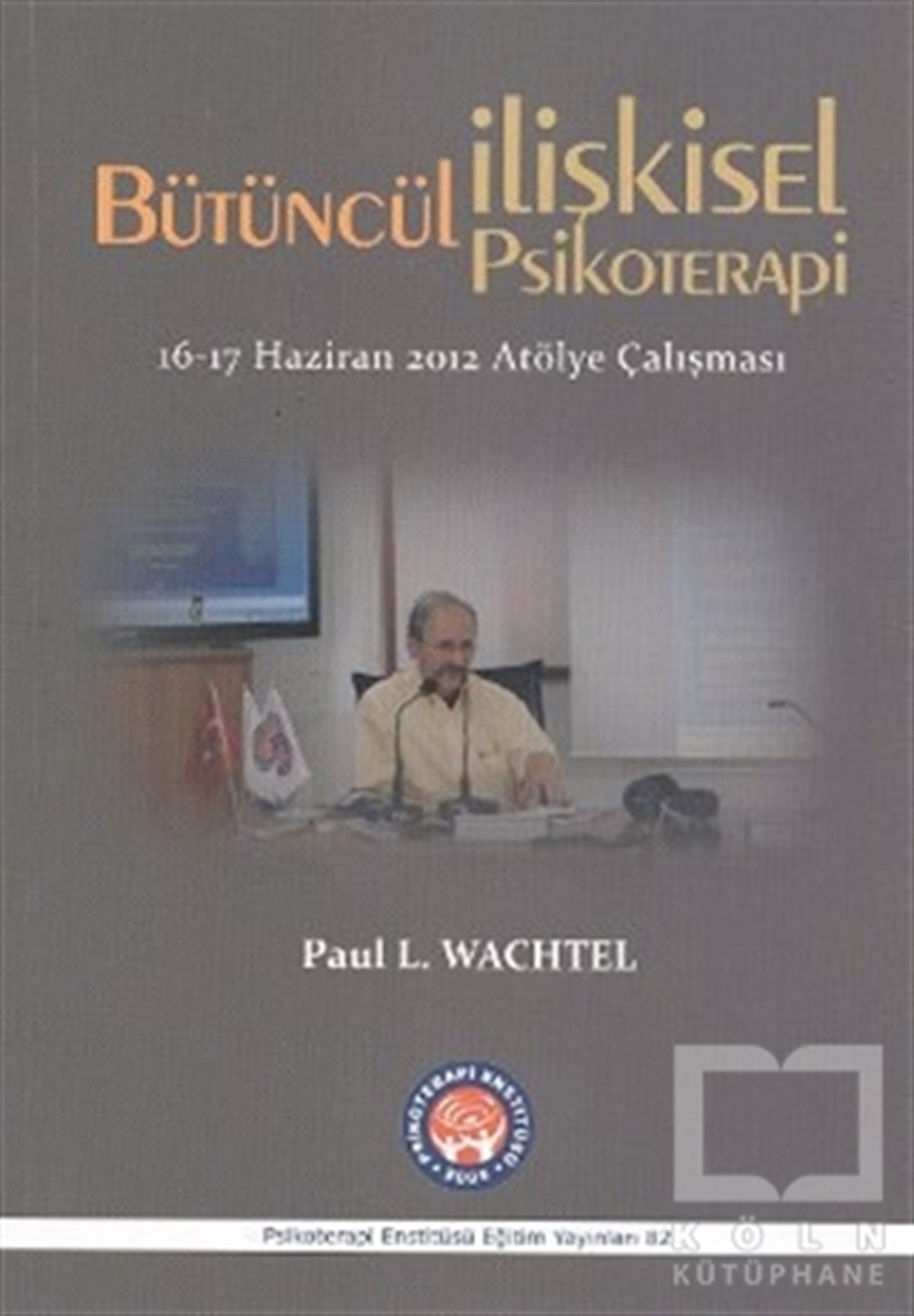 Paul L. WachtelBaşvuru KitaplarıBütüncül İlişkisel Psikoterapi