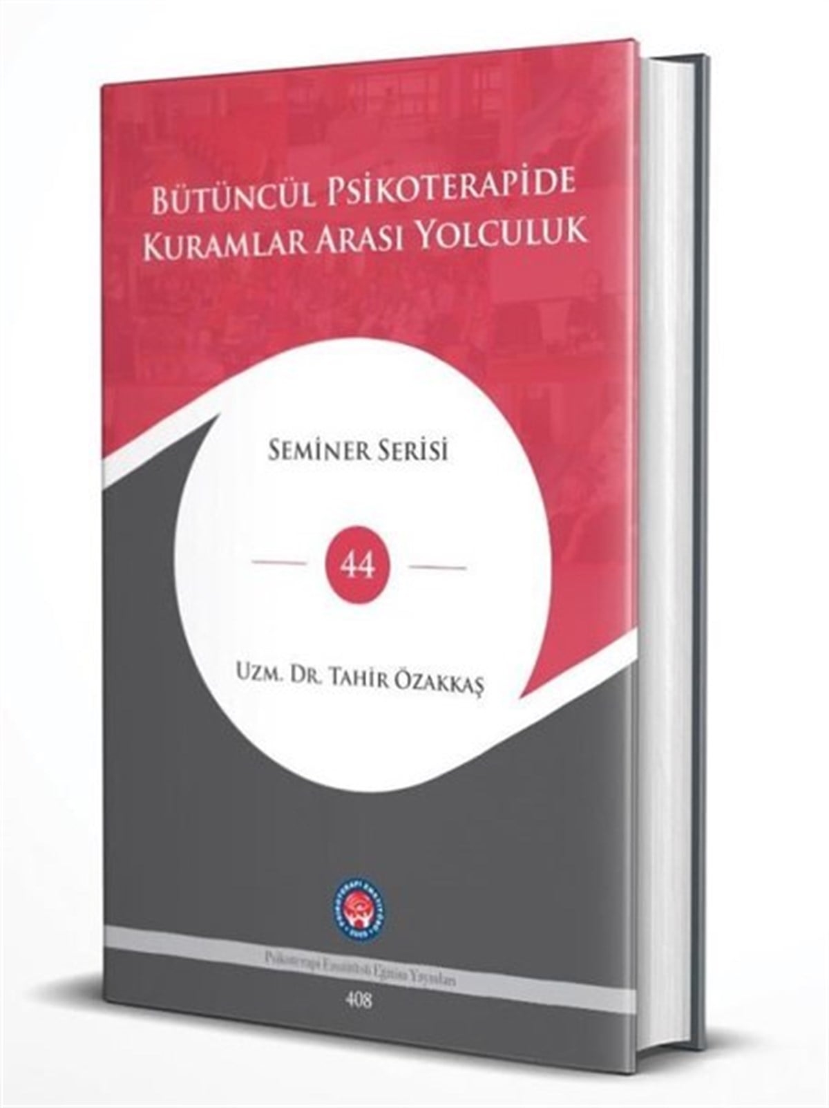 Tahir ÖzakkaşPsikoloji BilimiBütüncül Psikoterapide Kuramlar Arası Yolculuk - Seminer Serisi 44