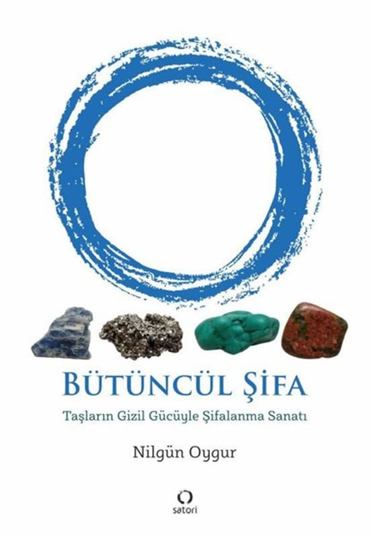 Nilgün OygurGenel Sağlık KitaplarıBütüncül Şifa - Taşların Gizil Gücüyle Şifalanma Sanatı