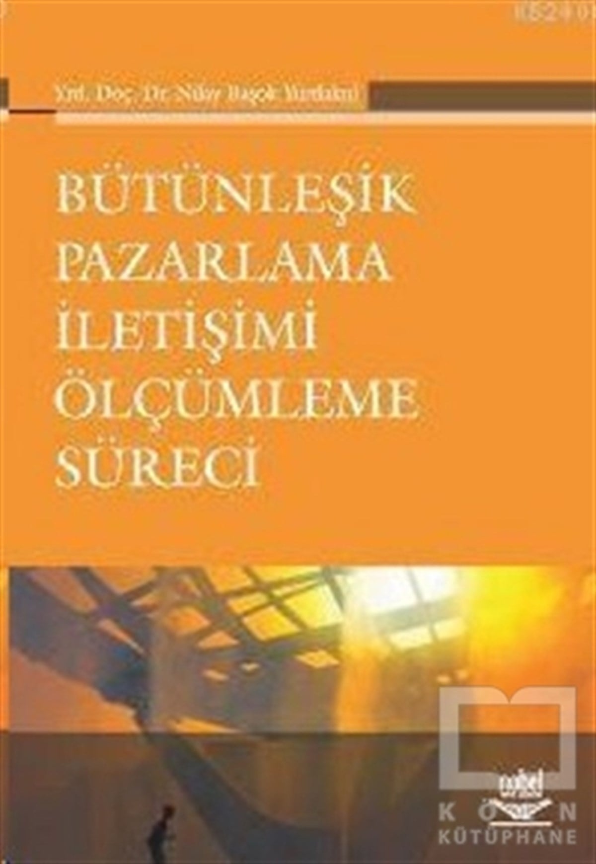 Nilay Başok Yurdakulİşletme, Muhasebe, MaliyeBütünleşik Pazarlama İletişimi Ölçümleme Süreci