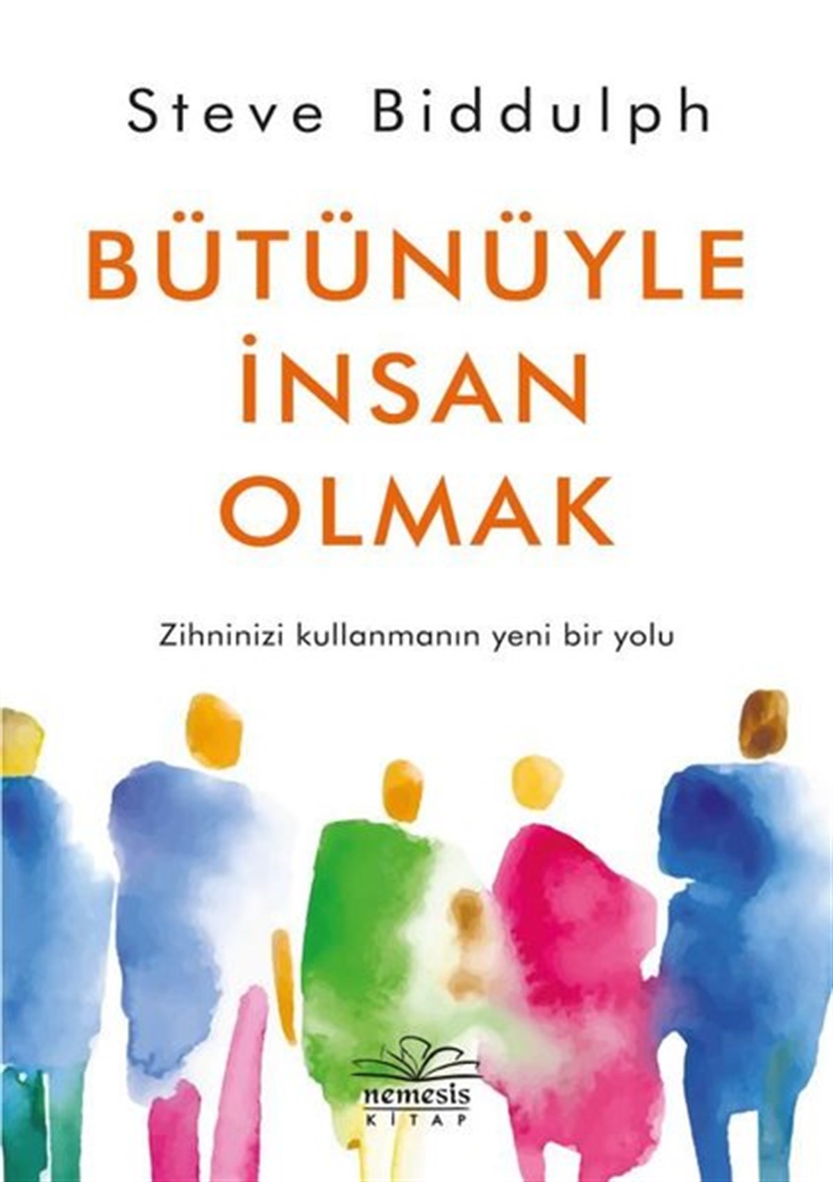 Steve BiddulphKişisel Gelişim KitaplarıBütünüyle İnsan Olmak