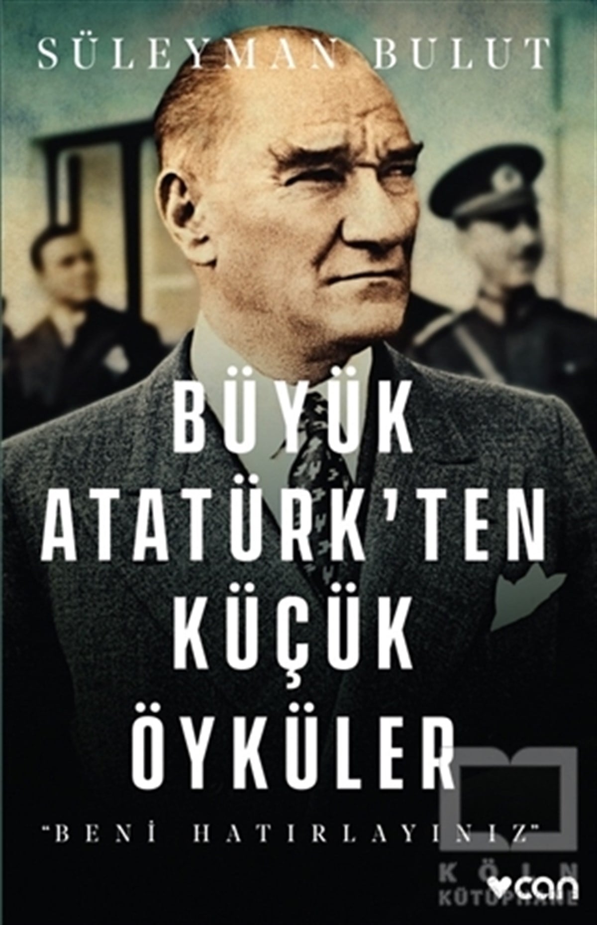 Süleyman BulutMustafa Kemal AtatürkBüyük Atatürk’ten Küçük Öyküler