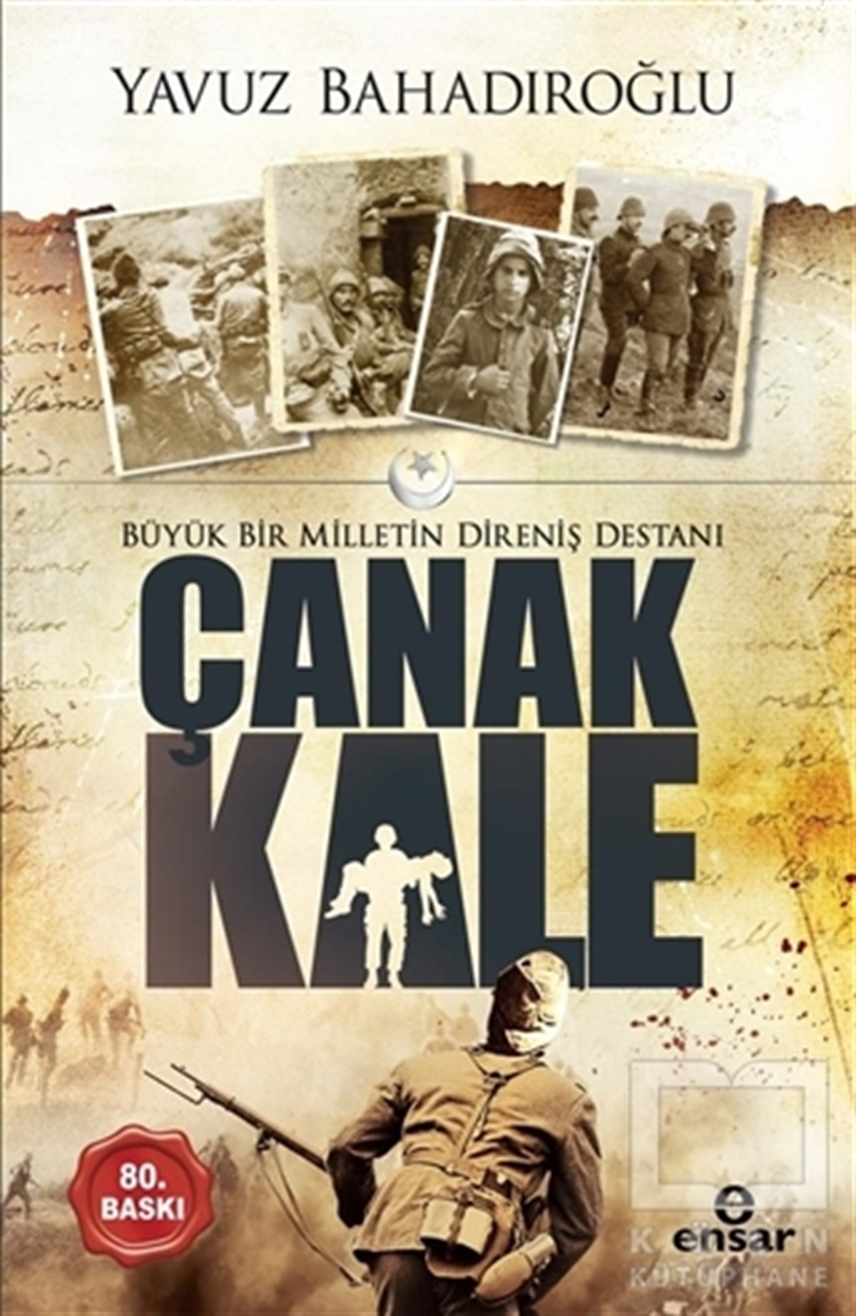 Yavuz BahadıroğluYakın TarihBüyük Bir Milletin Direniş Destanı Çanakkale