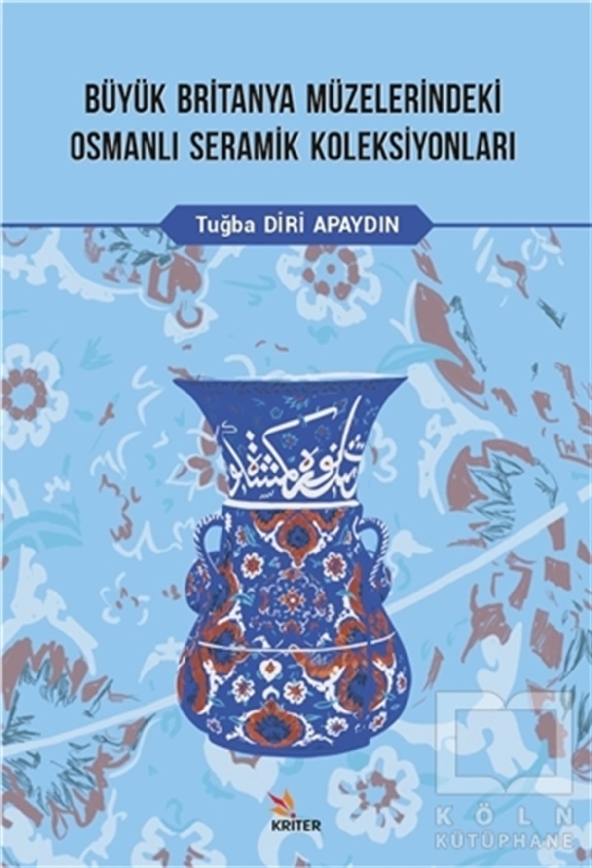 Tuğba Diri ApaydınSanat Tarihi KitaplarıBüyük Britanya Müzelerindeki Osmanlı Seramik Koleksiyonları