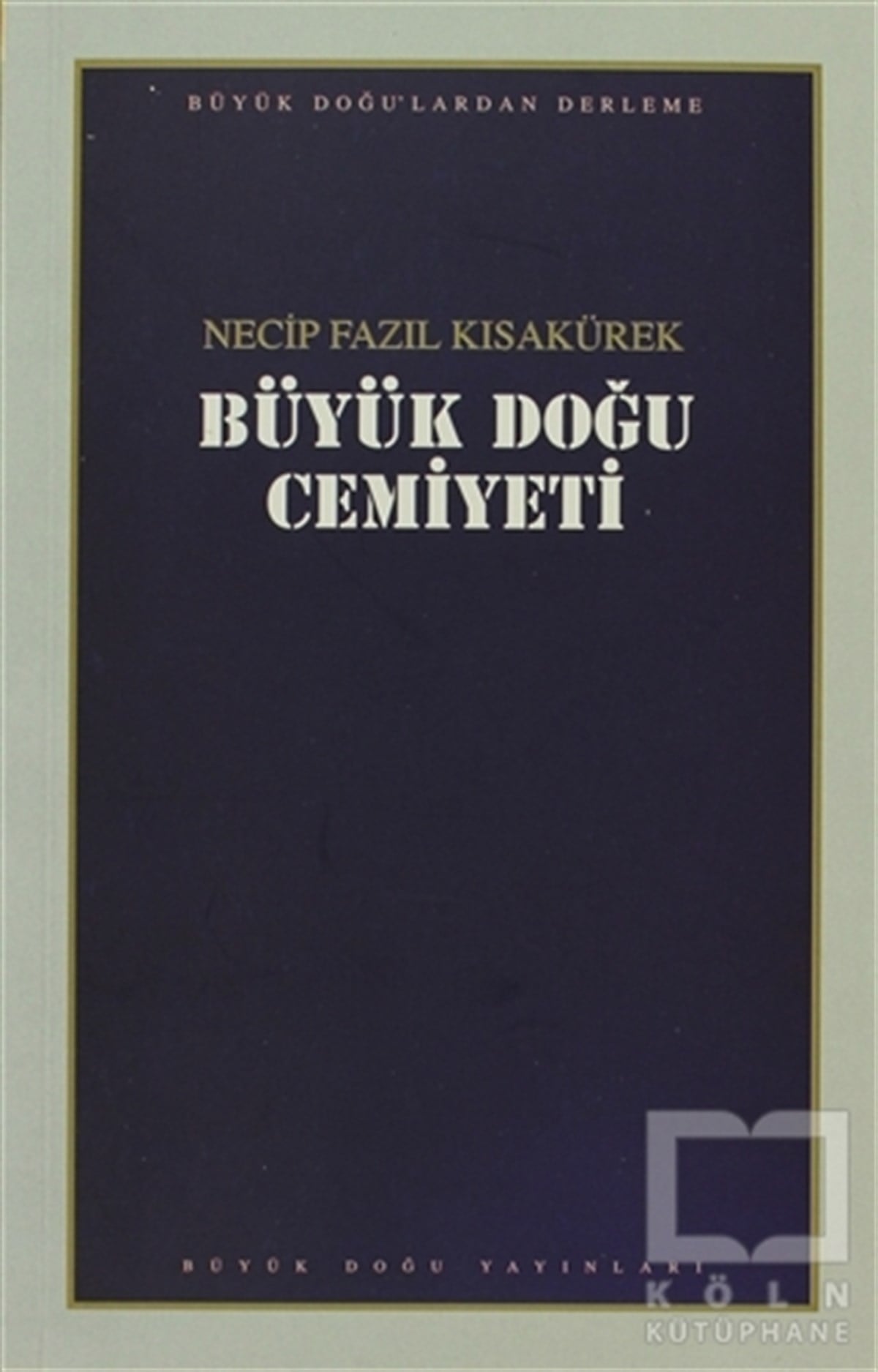 Necip Fazıl KısakürekAraştırma - İncelemeBüyük Doğu Cemiyeti : 107 - Necip Fazıl Bütün Eserleri