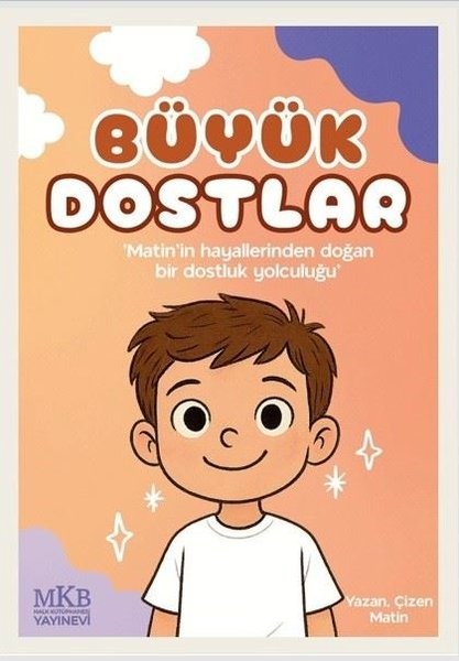 MatinEgitim Etkinlik KitaplariBüyük Dostlar - Matin'in Hayallerinden Doğan Bir Dostluk Yolculuğu