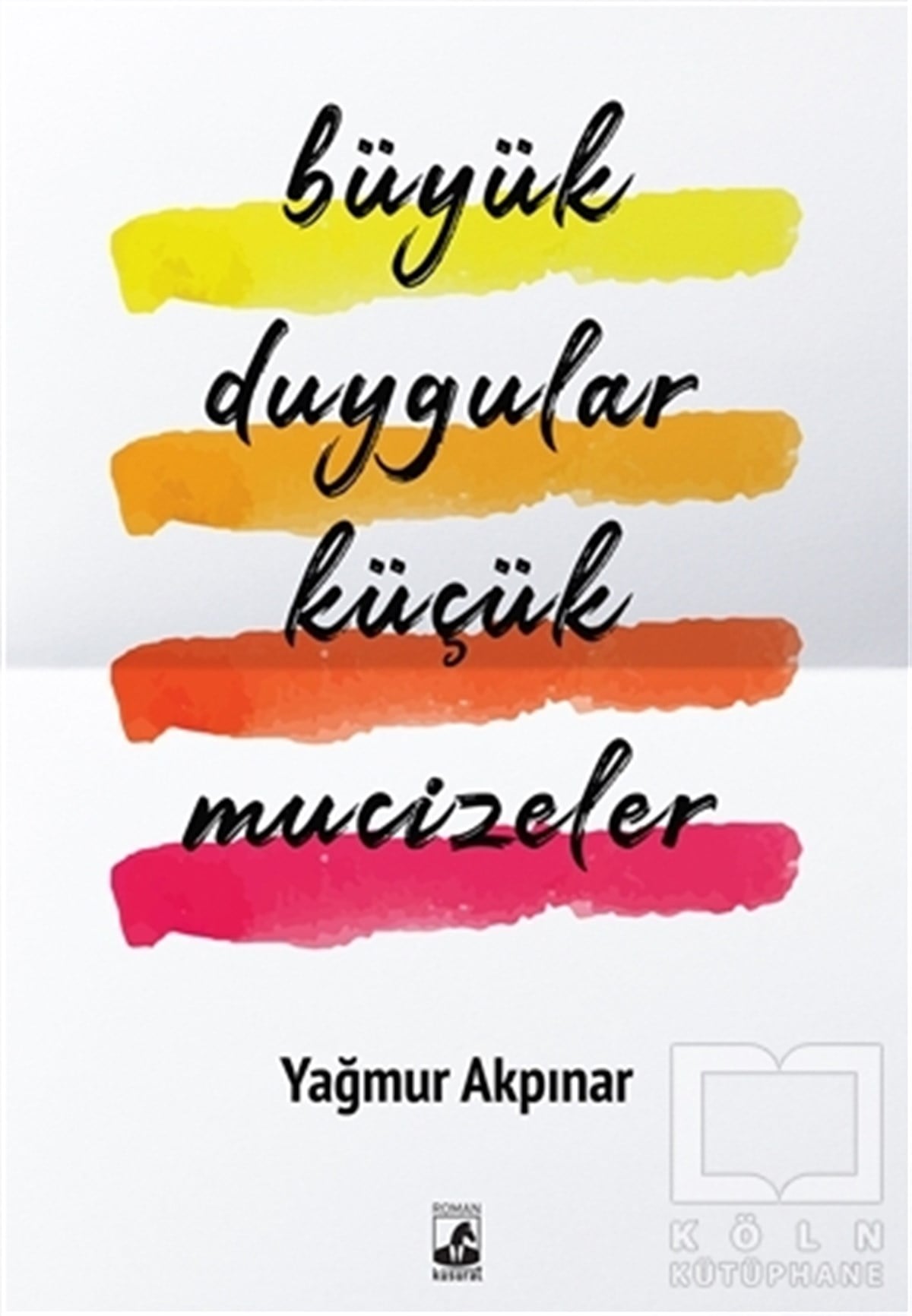 Yağmur AkpınarTürkçe RomanlarBüyük Duygular Küçük Mucizeler