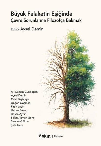 KolektifFelsefe BilimiBüyük Felaketin Eşiğinde Çevre Sorunlarına Filozofça Bakmak