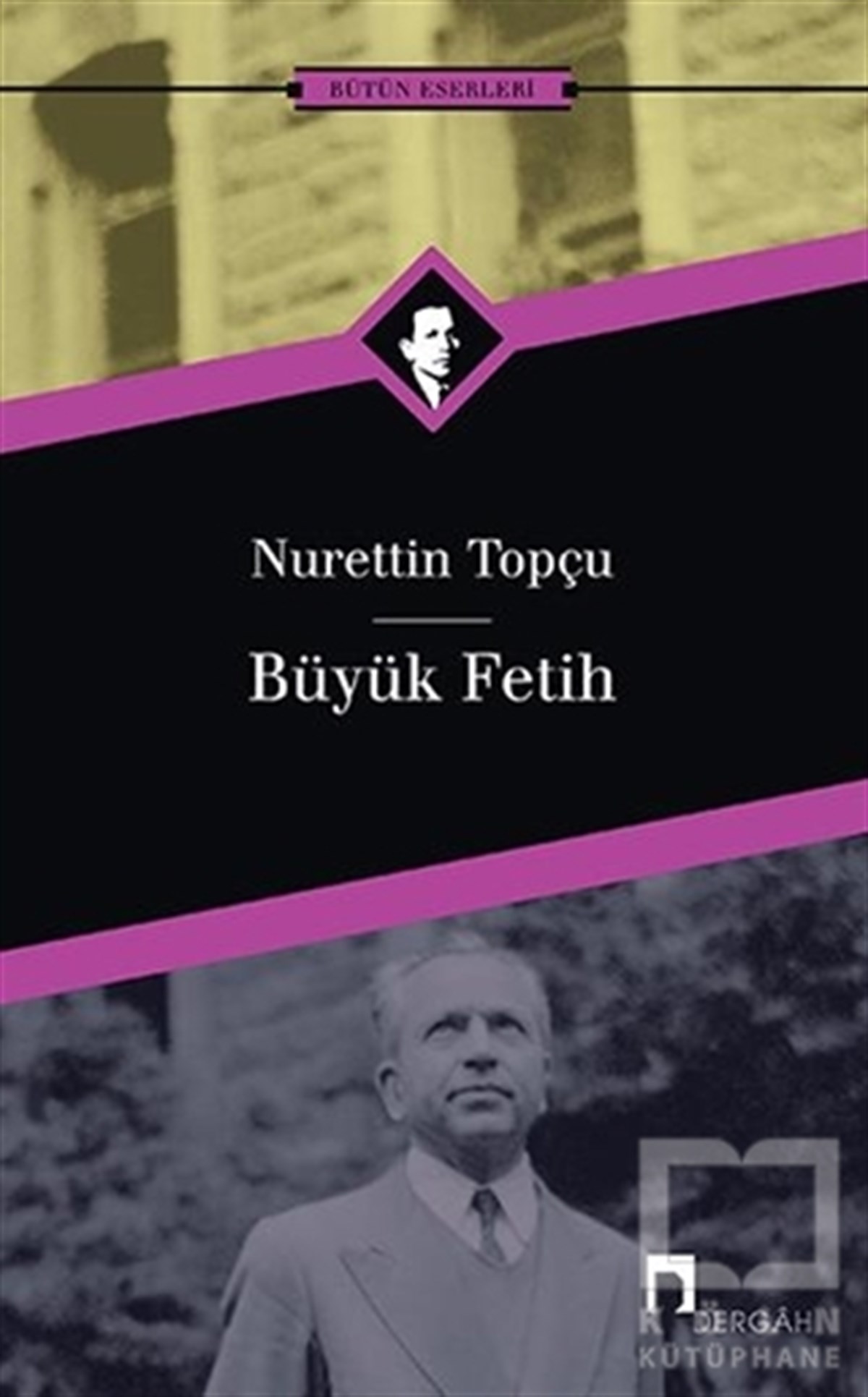 Nurettin TopçuOsmanlı TarihiBüyük Fetih
