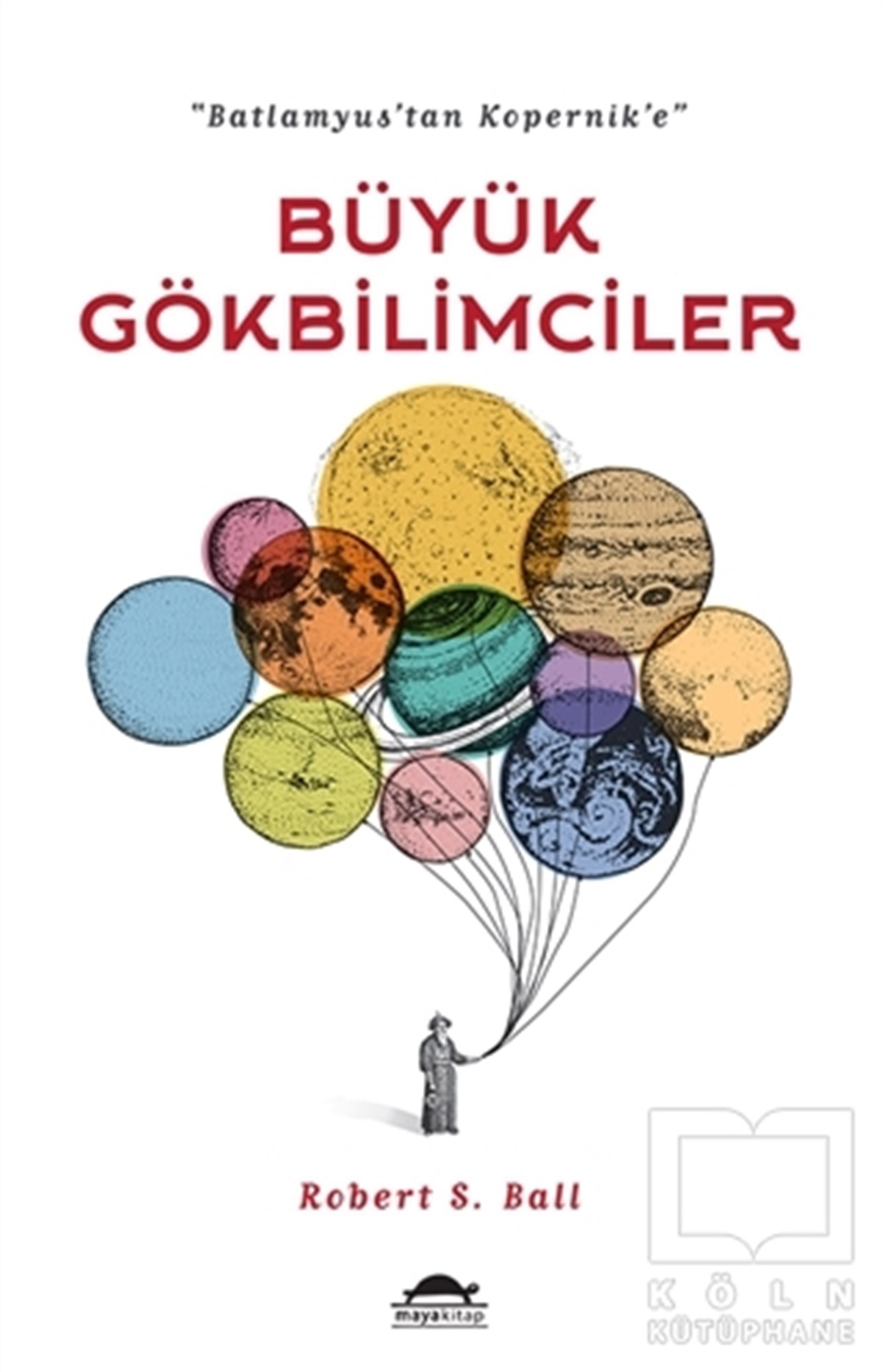 Robert S. BallBiyografi-OtobiyogafiBüyük Gökbilimciler