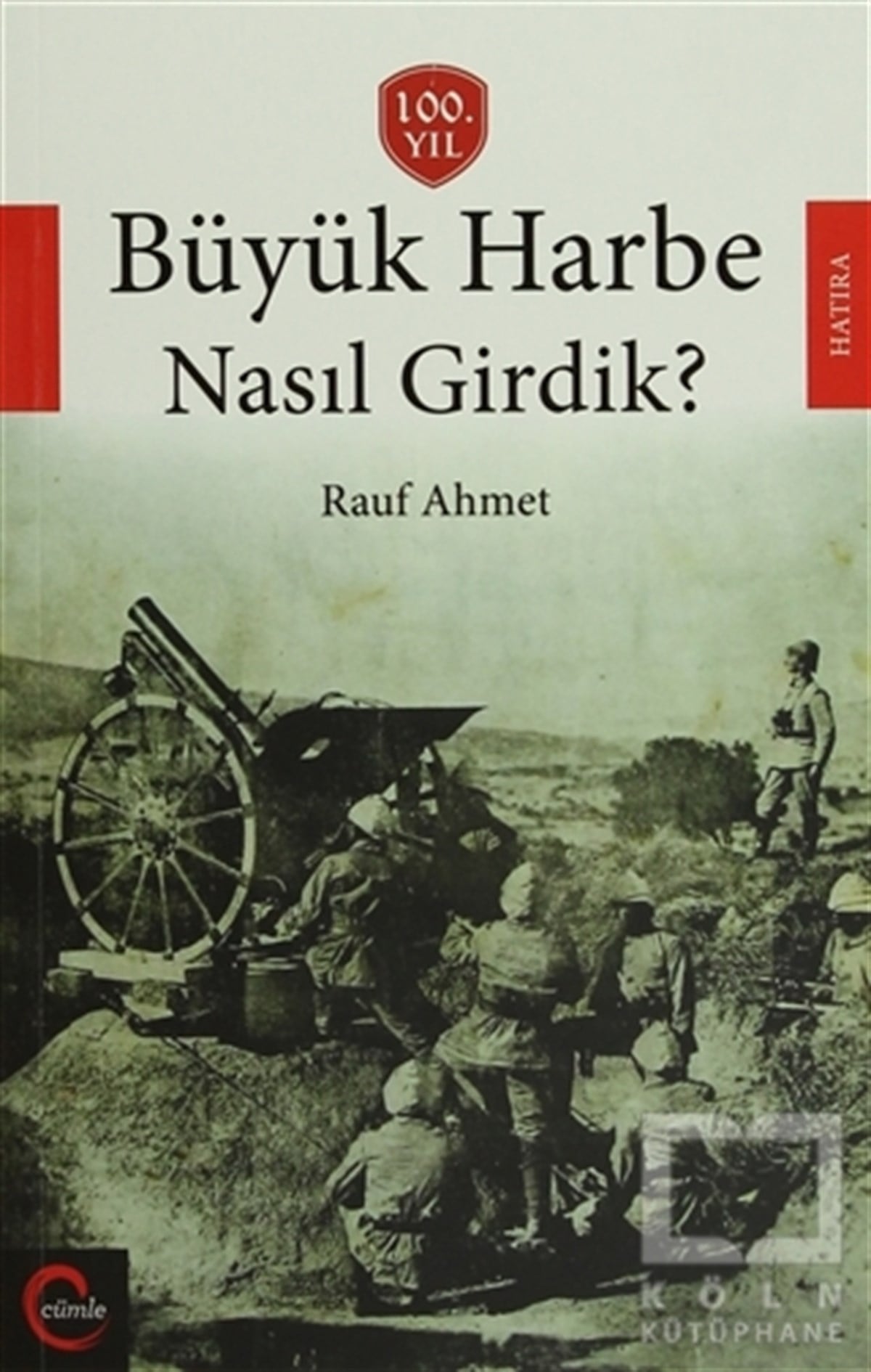 Rauf AhmetAnı - Mektup - GünlükBüyük Harbe Nasıl Girdik?