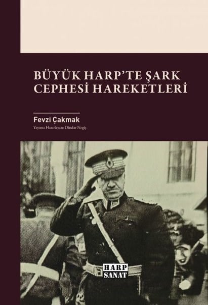 Fevzi ÇakmakDünya TarihiBüyük Harp'te Şark Cephesi Hareketleri