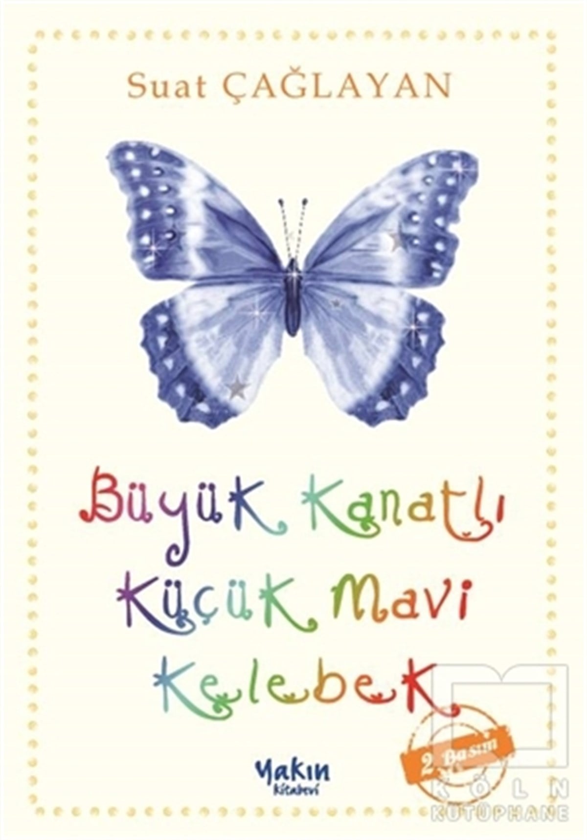 Suat ÇağlayanHikayelerBüyük Kanatlı Küçük Mavi Kelebek