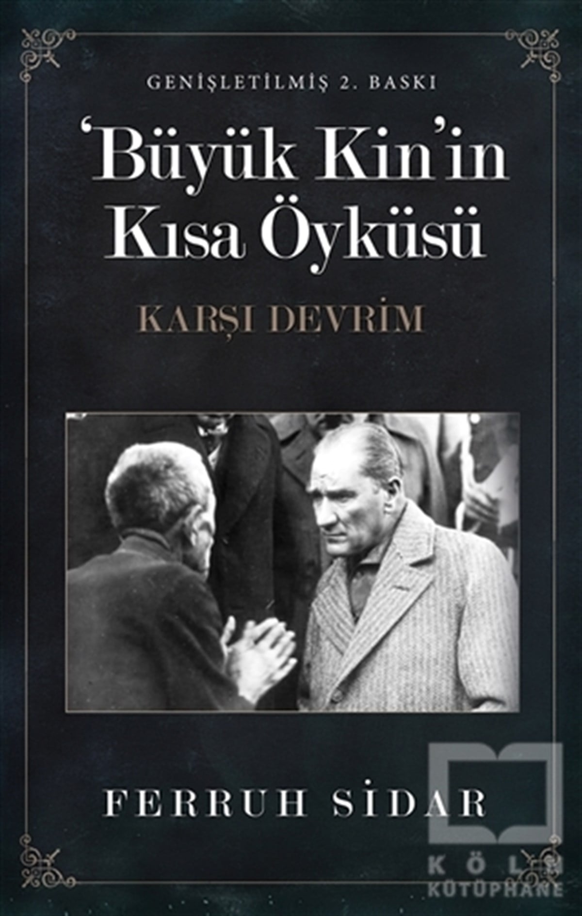Ferruh SidarYakın TarihBüyük Kin’in Kısa Öyküsü