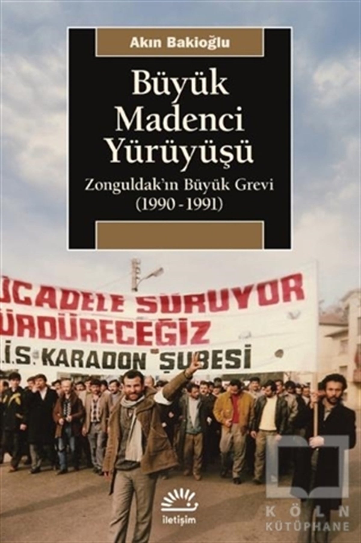 Akın BakioğluAraştırma - İncelemeBüyük Madenci Yürüyüşü