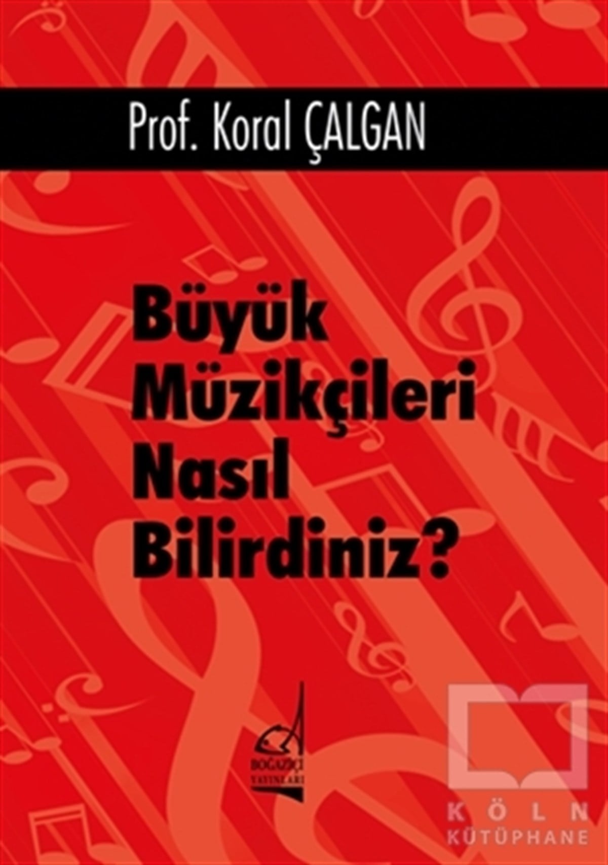 Koral ÇalganÖğrenim KitaplarıBüyük Müzikçileri Nasıl Bilirdiniz?