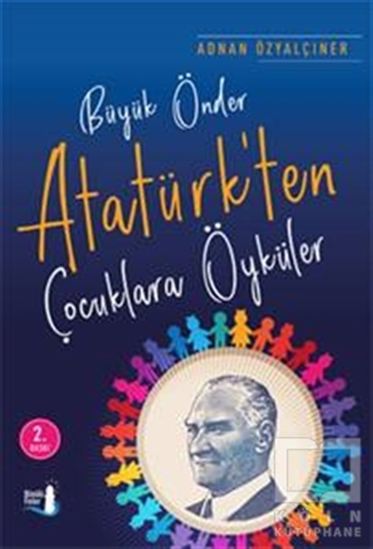 Adnan ÖzyalçınerRoman-ÖyküBüyük Önder Atatürk'ten Çocuklara Öyküler