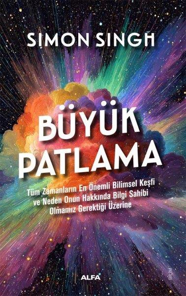 Simon SinghPopüler Bilim KitaplarıBüyük Patlama - Tüm Zamanların En Önemli  Bilimsel Keşfi ve Neden Onun Hakkında Bilgi Sahibi Olmamız