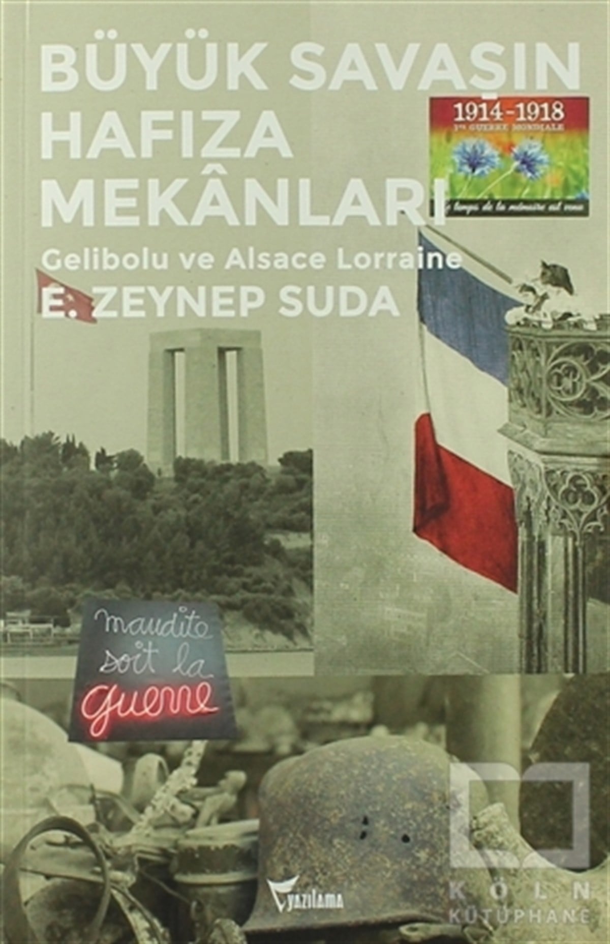 E. Zeynep SudaAraştırma-İncelemeBüyük Savaşın Hafıza Mekanları