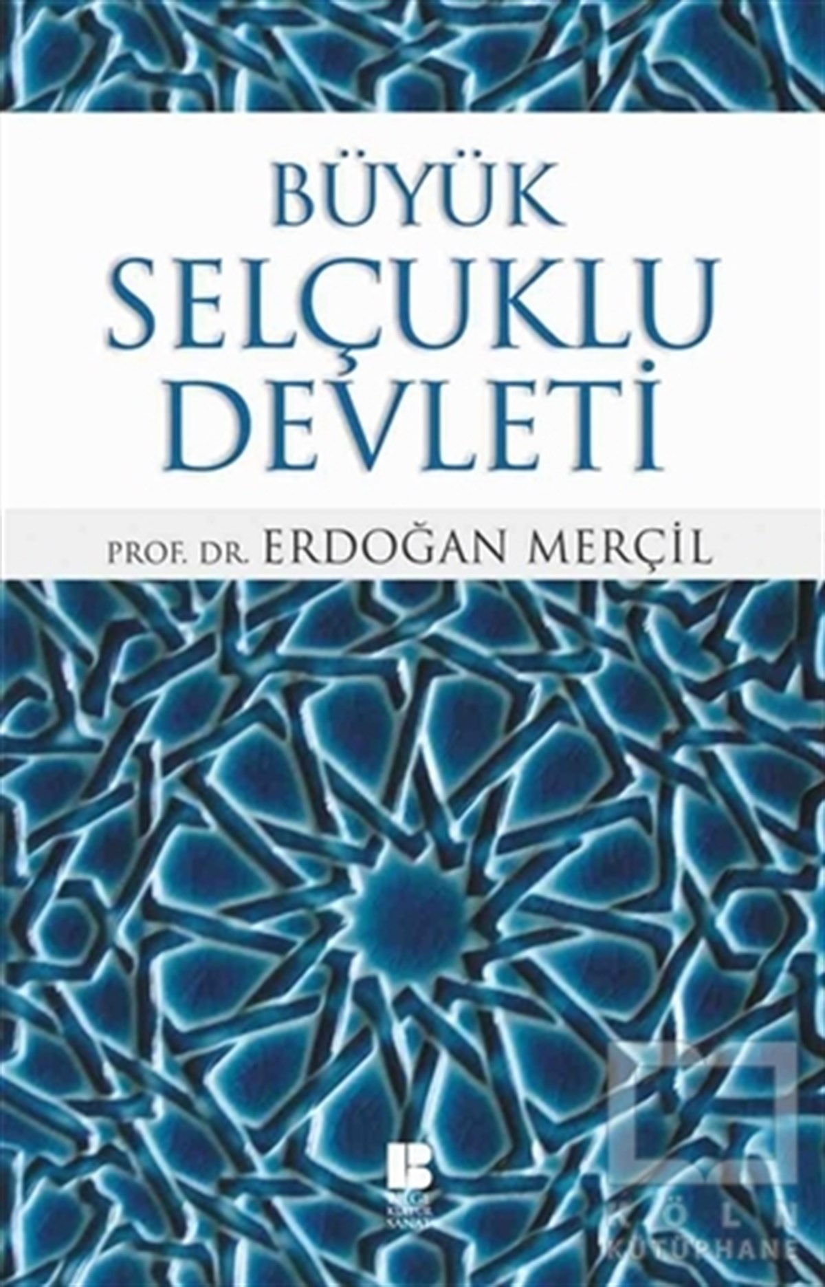 Erdoğan MerçilAraştırma - İncelemeBüyük Selçuklu Devleti
